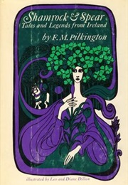 Shamrock & Spear: Tales & Legends From Ireland (F. M. Pilkington)