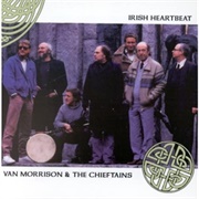 Irish Heartbeat (Van Morrison and the Chieftains, 1988)
