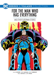 For the Man Who Has Everything and Other Superman Stories (Alan Moore, Neil Gaiman)