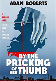 By the Pricking of Her Thumb (Adam Roberts)