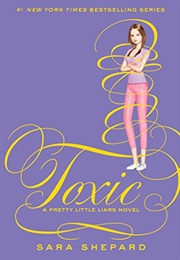 Pretty Little Liars #15: Toxic (Sara Shepard)