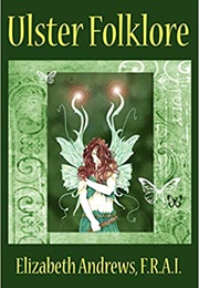 Ulster Folklore (Elizabeth Andrews)