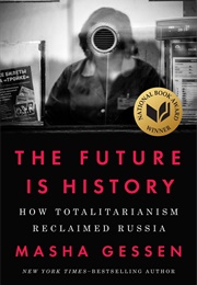 The Future Is History: How Totalitarianism Reclaimed Russia (Gessen, Masha)