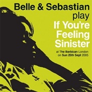 If You&#39;re Feeling Sinister: Live at the Barbican (Belle and Sebastian, 2005)
