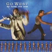 We Close Our Eyes - Go West