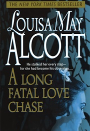 Long Fatal Love Chase (Alcott, Louisa May)