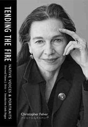 Tending the Fire: Native Voices and Portraits (Christopher Felver)