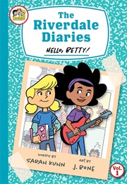 The Riverdale Diaries, Vol. 1: Hello, Betty! (Sarah Kuhn)