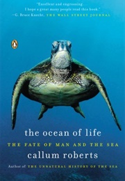 The Ocean of Life: The Fate of Man and the Sea (Callum Roberts)