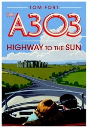 The A303 Highway Tothe Sun (Tom Fort)