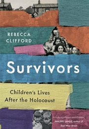 Survivors: Children&#39;s Lives After the Holocaust (Rebecca Clifford)