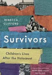 Survivors: Children's Lives After the Holocaust (Rebecca Clifford)