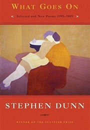 What Goes On: Selected and New Poems, 1995-2009 (Stephen Dunn)