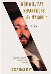 Who Will Pay Reparations on My Soul? (Jesse McCarthy)