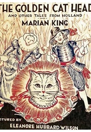 The Golden Cat Head & Other Tales From Holland (Marian King)