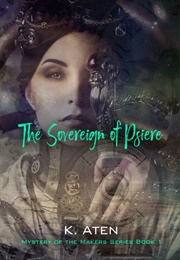 Sovereign of Psiere (Mystery of the Makers (K. Aten)