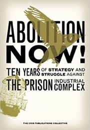 Abolition Now!: Ten Years of Strategy and Struggle Against the Prison Industrial Complex (CR10 Publications Collective)