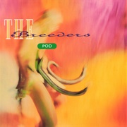 Pod (The Breeders, 1990)