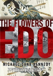 The Flowers of Edo (Michael Dana Kennedy)