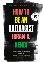 How to Be an Antiracist (Ibram X. Kendi)