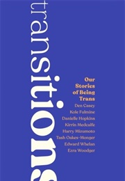 Transitions: Our Stories of Being Trans (Multiple Authors)