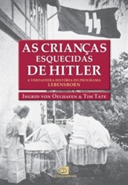As Crianças Esquecidas De Hitler (Ingrid Von Oelhafen)