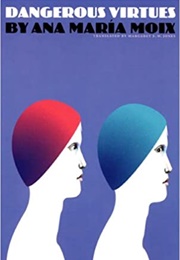 Dangerous Virtues (Ana Maria Moix)