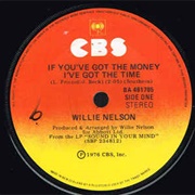 If You've Got the Money I've Got the Time - Willie Nelson
