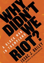 Why Didn't We Riot? (Issac J. Bailey)
