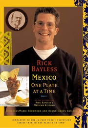 Mexico One Plate at a Time (Rick Bayless)