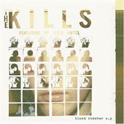 The Kills- Black Rooster