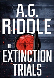 The Extinction Trials (A.G. Riddle)