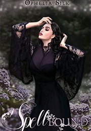 Spellbound (Ophelia Silk)