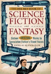 The Del Rey Book of Science Fiction and Fantasy: Sixteen Original Works by Speculative Fiction's Fin (Ellen Datlow)