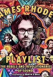 Playlist: The Rebels and Revolutionaries of Sound (James Rhodes)