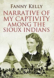 Narrative of My Captivity Among the Sioux Indians (Fanny Kelly)