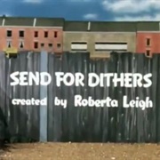 Send for Dithers