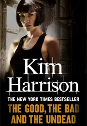 The Good, the Bad and the Undead (Kim Harrison)