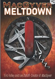 MacGyver Meltdown (Eric Kelley & Lee Zlotoff)