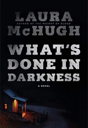 What&#39;s Done in Darkness (Laura Mchugh)