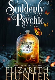 Suddenly Psychic (Elizabeth Hunter)
