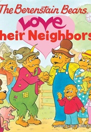 The Berenstain Bears Love Their Neighbors (Stan, Jan, and Mike Berenstain)