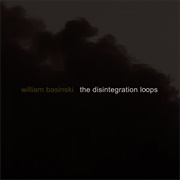 William Basinski - The Disintegration Loops