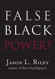 False Black Power? (Jason L. Riley)