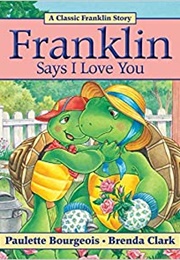 Franklin Says I Love You (Paulette Bourgeois)