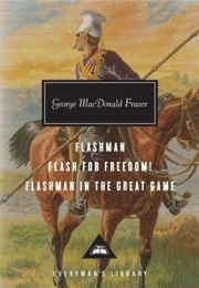 Flashman, Flash for Freedom, Flashman in the Great Game (George MacDonald Fraaser)