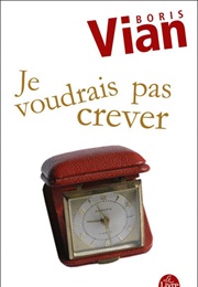 Je Voudrais Pas Crever (Boris Vian)