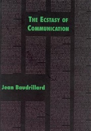 The Ecstasy of Communication (Jean Baudrillard)