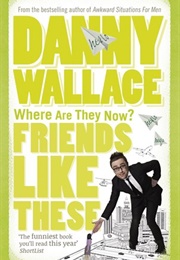 Friends Like These (Danny Wallace)
