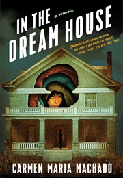 In the Dream House (2019) (Carmen Maria Machado)